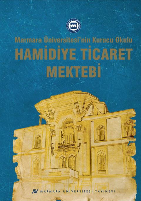 Marmara Üniversitesi'nin Kurucu Okulu Hamidiye Ticaret Mektebi