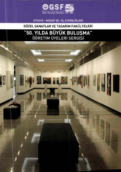 Güzel Sanatlar ve Tasarım Fakülteleri “50. Yılda Büyük Buluşma” Öğretim Üyeleri Sergisi
